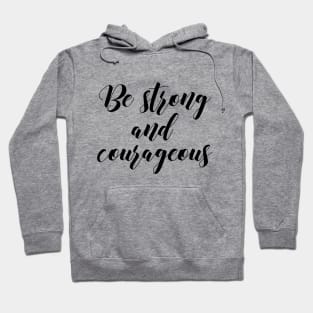 Be strong and courageous Hoodie